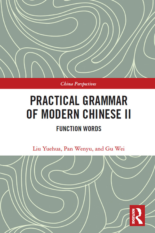 Practical Grammar of Modern Chinese II (Function Words) - 9780367563004 by Liu Yuehua, Pan Wenyu, Gu Wei, 9780367563004