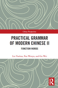 Practical Grammar of Modern Chinese II (Function Words) - 9780367563004 by Liu Yuehua, Pan Wenyu, Gu Wei, 9780367563004