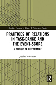 Practices of Relations in Task-Dance and the Event-Score (A Critique of Performance) - 9780367615475 by Josefine Wikström, 9780367615475