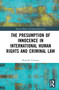 The Presumption of Innocence in International Human Rights and Criminal Law - 9780367512118 by Michelle Coleman, 9780367512118
