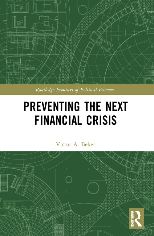Preventing the Next Financial Crisis - 9780367758424 by Victor A. Beker, 9780367758424