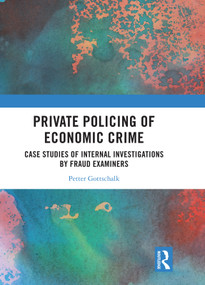 Private Policing of Economic Crime (Case Studies of Internal Investigations by Fraud Examiners) - 9780367696306 by Petter Gottschalk, 9780367696306