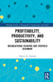 Profitability, Productivity, and Sustainability (Organizational Behavior and Strategic Alignment) - 9780367608934 by Dennis Onyama, 9780367608934
