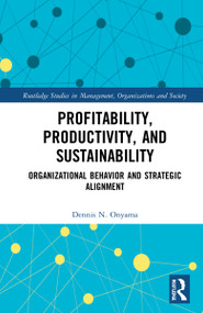 Profitability, Productivity, and Sustainability (Organizational Behavior and Strategic Alignment) - 9780367608934 by Dennis Onyama, 9780367608934