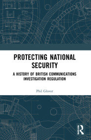 Protecting National Security (A History of British Communications Investigation Regulation) - 9781032040424 by Phil Glover, 9781032040424