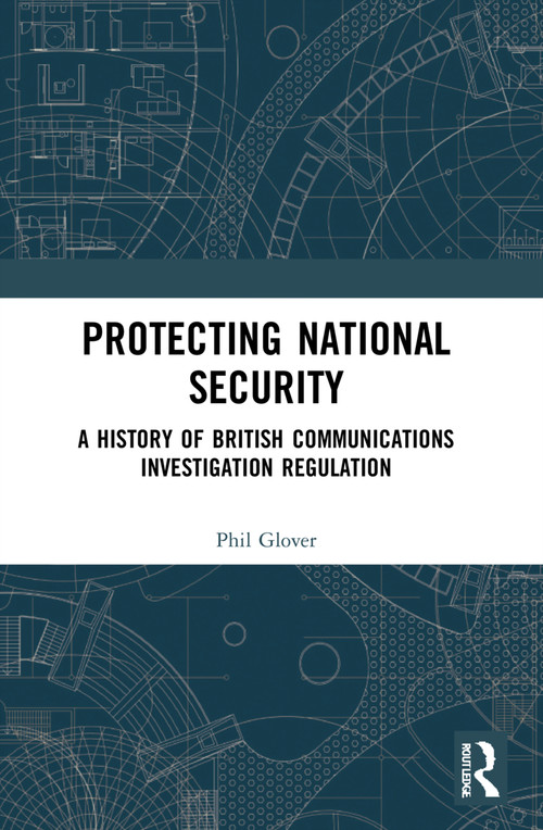 Protecting National Security (A History of British Communications Investigation Regulation) - 9781032040424 by Phil Glover, 9781032040424