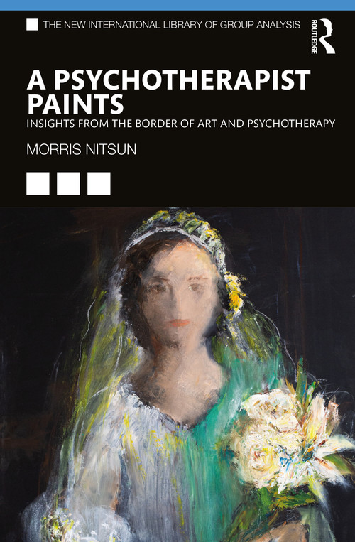 A Psychotherapist Paints (Insights from the Border of Art and Psychotherapy) - 9781032140773 by Morris Nitsun, 9781032140773