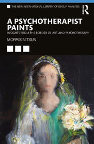 A Psychotherapist Paints (Insights from the Border of Art and Psychotherapy) - 9781032140773 by Morris Nitsun, 9781032140773