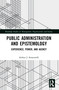 Public Administration and Epistemology (Experience, Power, and Agency) - 9780367689414 by Arthur Sementelli, 9780367689414