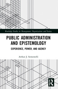 Public Administration and Epistemology (Experience, Power, and Agency) - 9780367689414 by Arthur Sementelli, 9780367689414