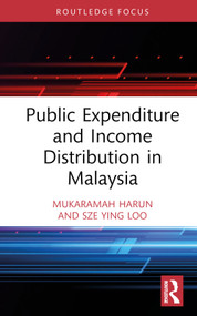 Public Expenditure and Income Distribution in Malaysia by Mukaramah Harun, Sze Ying Loo, 9781032298849
