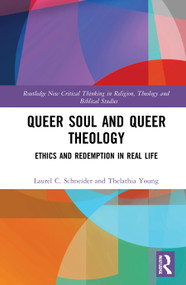 Queer Soul and Queer Theology (Ethics and Redemption in Real Life) - 9780367743970 by Laurel C. Schneider, Thelathia Nikki Young, 9780367743970