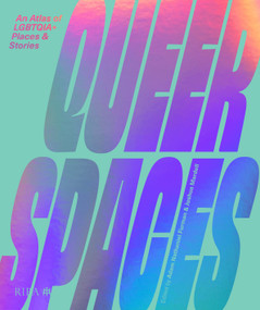 Queer Spaces (An Atlas of LGBTQ+ Places and Stories) by Adam Nathaniel Furman, Joshua Mardell, 9781914124211