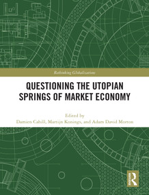 Questioning the Utopian Springs of Market Economy - 9780367546274 by Damien Cahill, Martijn Konings, Adam David Morton, 9780367546274