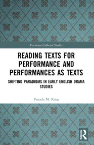 Reading Texts for Performance and Performances as Texts (Shifting Paradigms in Early English Drama Studies) - 9780367562564 by Pamela M. King, Alexandra F. Johnston, 9780367562564