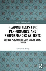 Reading Texts for Performance and Performances as Texts (Shifting Paradigms in Early English Drama Studies) - 9780367562564 by Pamela M. King, Alexandra F. Johnston, 9780367562564