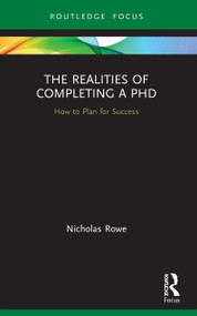 The Realities of Completing a PhD (How to Plan for Success) - 9780367677640 by Nicholas Rowe, 9780367677640