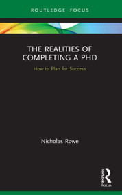 The Realities of Completing a PhD (How to Plan for Success) - 9780367677640 by Nicholas Rowe, 9780367677640