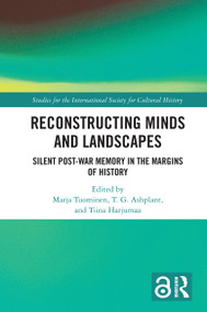 Reconstructing Minds and Landscapes (Silent Post-War Memory in the Margins of History) - 9780367674069 by Marja Tuominen, T. G. Ashplant, Tiina Harjumaa, 9780367674069