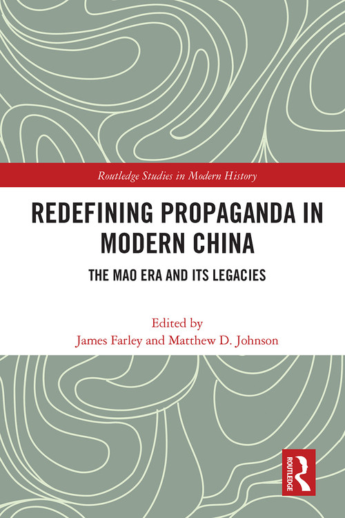 Redefining Propaganda in Modern China (The Mao Era and its Legacies) - 9780367628420 by James Farley, Matthew D. Johnson, 9780367628420