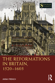 The Reformations in Britain, 1520-1603 by Anna French, 9781032021898