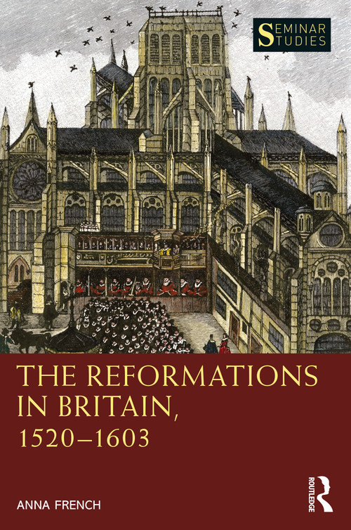 The Reformations in Britain, 1520-1603 by Anna French, 9781032021898
