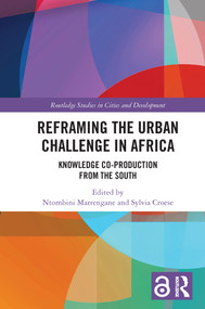 Reframing the Urban Challenge in Africa (Knowledge Co-production from the South) - 9780367694647 by Ntombini Marrengane, Sylvia Croese, 9780367694647