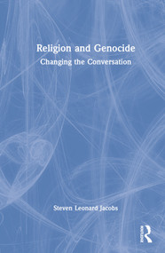 Religion and Genocide (Changing the Conversation) by Steven Leonard Jacobs, 9780367768867