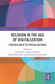 Religion in the Age of Digitalization (From New Media to Spiritual Machines) - 9780367569679 by Giulia Isetti, Elisa Innerhofer, Harald Pechlaner, Michael de Rachewiltz, 9780367569679