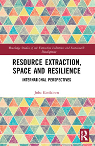 Resource Extraction, Space and Resilience (International Perspectives) - 9780367608248 by Juha Kotilainen, 9780367608248