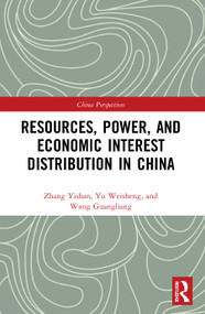 Resources, Power, and Economic Interest Distribution in China by Zhang Yishan, Yu Weisheng, Wang Guangliang, 9780367654696