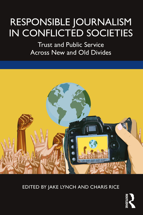 Responsible Journalism in Conflicted Societies (Trust and Public Service Across New and Old Divides) - 9781032013305 by Jake Lynch, Charis Rice, 9781032013305