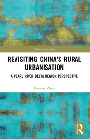 Revisiting China's Rural Urbanisation (A Pearl River Delta Region Perspective) - 9780367681906 by Daming Zhou, 9780367681906