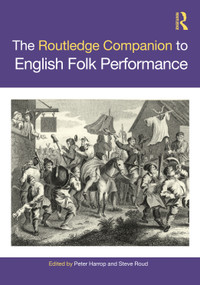 The Routledge Companion to English Folk Performance by Peter Harrop, Steve Roud, 9781032021966