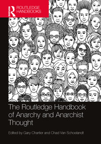 The Routledge Handbook of Anarchy and Anarchist Thought by Gary Chartier, Chad Van Schoelandt, 9780367645786