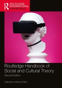 Routledge Handbook of Social and Cultural Theory (2nd Edition) by Anthony Elliott, 9780367688127