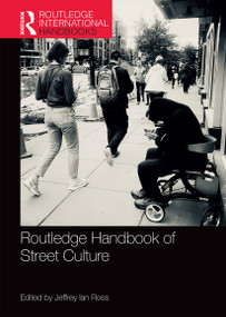 Routledge Handbook of Street Culture by Jeffrey Ross, 9780367559533