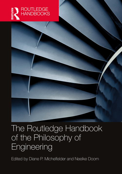 The Routledge Handbook of the Philosophy of Engineering by Diane P. Michelfelder, Neelke Doorn, 9780367689919