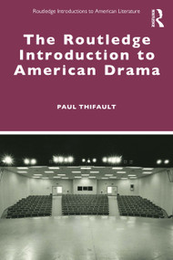 The Routledge Introduction to American Drama by Paul Thifault, 9780367696535