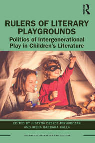 Rulers of Literary Playgrounds (Politics of Intergenerational Play in Children's Literature) - 9780367501471 by Justyna Deszcz-Tryhubczak, Irena Kalla, 9780367501471