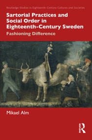 Sartorial Practices and Social Order in Eighteenth-Century Sweden (Fashioning Difference) - 9781032044545 by Mikael Alm, 9781032044545