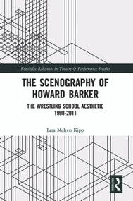 The Scenography of Howard Barker (The Wrestling School Aesthetic 1998-2011) - 9780367558741 by Lara Maleen Kipp, 9780367558741