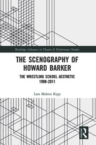 The Scenography of Howard Barker (The Wrestling School Aesthetic 1998-2011) - 9780367558741 by Lara Maleen Kipp, 9780367558741