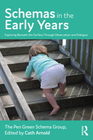 Schemas in the Early Years (Exploring Beneath the Surface Through Observation and Dialogue) by Cath Arnold, 9781032123967