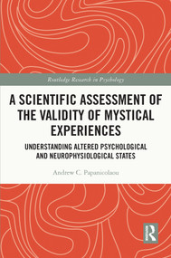 A Scientific Assessment of the Validity of Mystical Experiences (Understanding Altered Psychological and Neurophysiological States) - 9780367686659 by Andrew Papanicolaou, 9780367686659