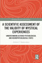 A Scientific Assessment of the Validity of Mystical Experiences (Understanding Altered Psychological and Neurophysiological States) - 9780367686659 by Andrew Papanicolaou, 9780367686659