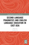 Second Language Pragmatics and English Language Education in East Asia - 9780367627553 by Cynthia Lee, 9780367627553