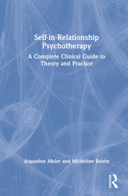 Self-in-Relationship Psychotherapy (A Complete Clinical Guide to Theory and Practice) - 9781032224121 by Augustine Meier, Micheline Boivin, 9781032224121