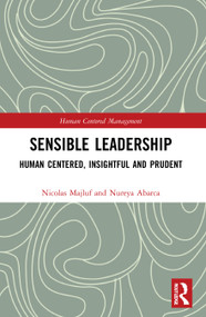 Sensible Leadership (Human Centered, Insightful and Prudent) - 9780367550745 by Nicolas Majluf, Nureya Abarca, 9780367550745