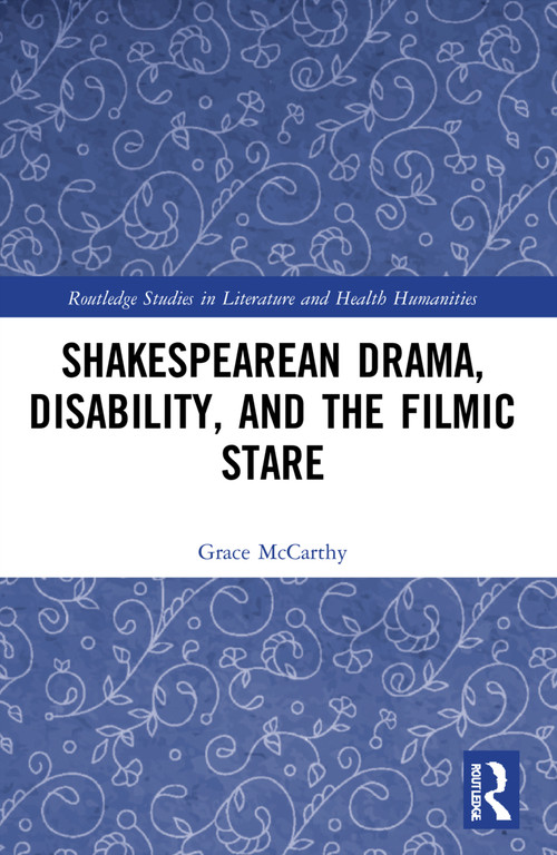 Shakespearean Drama, Disability, and the Filmic Stare - 9780367756499 by Grace McCarthy, 9780367756499